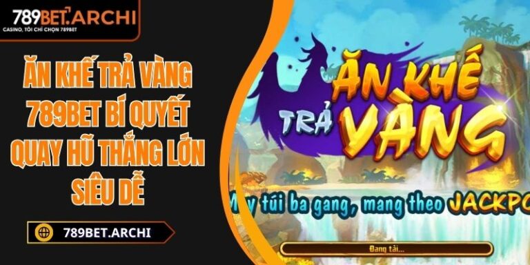 ăn khế trả vàng 789bet