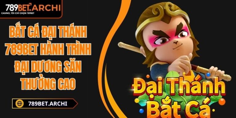 Bắt Cá Đại Thánh 789bet Hành Trình Đại Dương Săn Thưởng Cao 5 Bắt Cá Đại Thánh 789bet