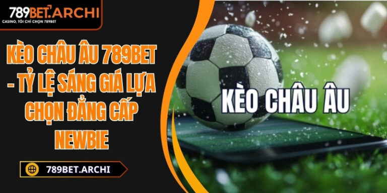 Kèo châu âu 789bet
